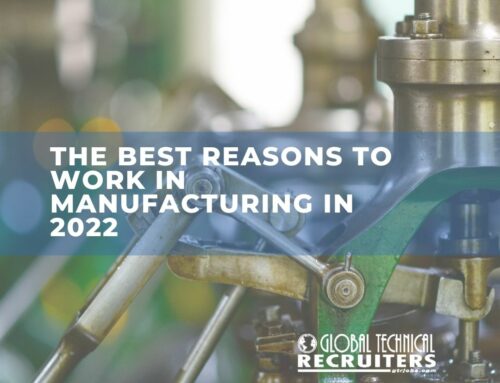 The Best Reasons to Work In Manufacturing in 2022