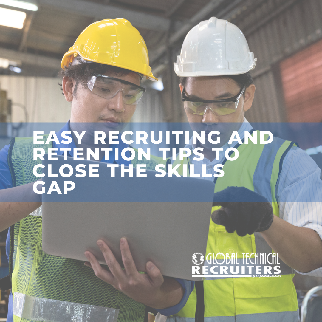 Easy Recruiting and Retention Tips to Close the Skills Gap