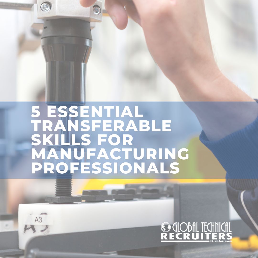 5 Essential Transferable Skills for Manufacturing Professionals