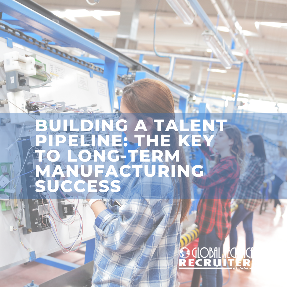 Building a Talent Pipeline The Key to Long-Term Manufacturing Success (4)