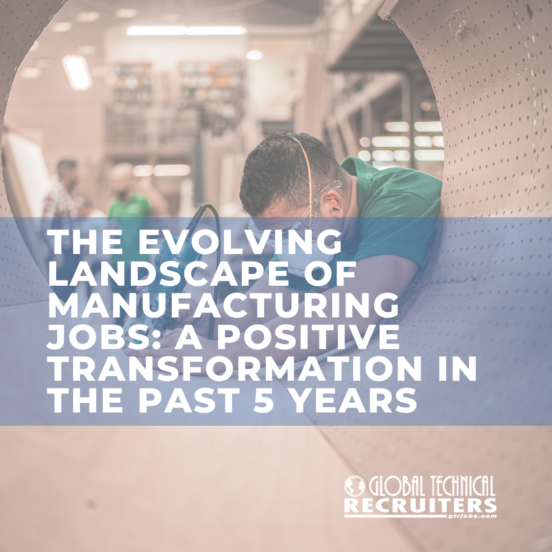 The Evolving Landscape of Manufacturing Jobs: A Positive Transformation in the Past 5 Years