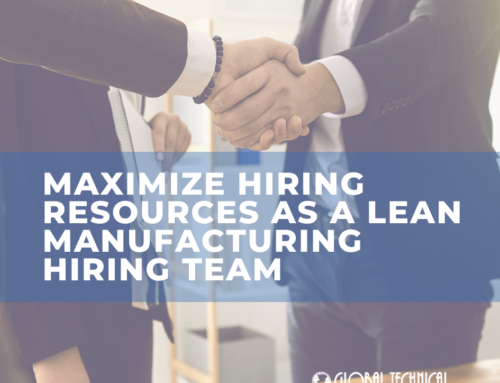 Maximize Hiring Resources as a Lean Manufacturing Hiring Team