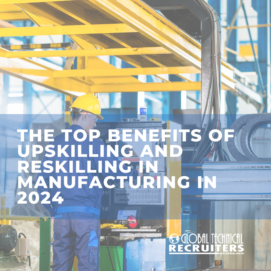 The TOP Benefits of Upskilling and Reskilling in Manufacturing in 2024 (1)